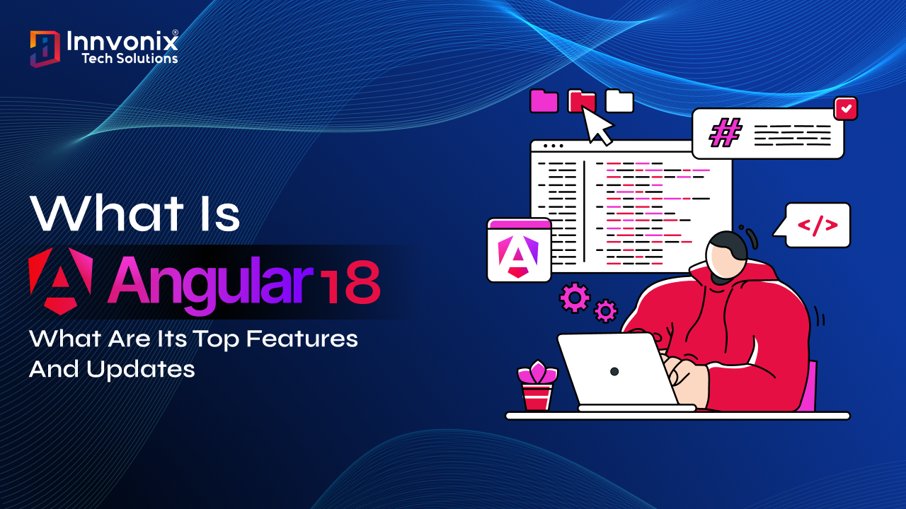 What is Angular 18, what are its top features and updates